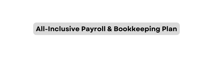 All Inclusive Payroll Bookkeeping Plan